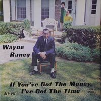 Wayne Raney - If You've Got The Money I've Got The Time